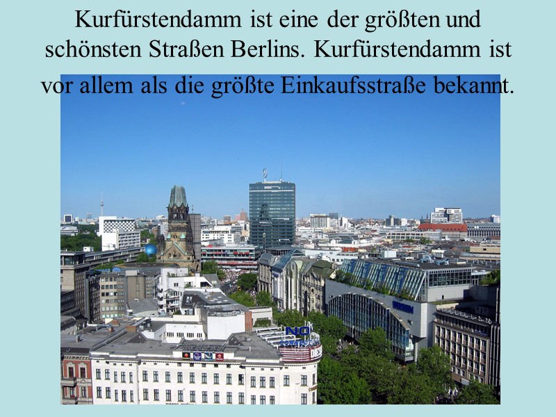 Kurfürstendamm ist eine der größten und schönsten Straßen Berlins. Kurfürstendamm ist vor allem als